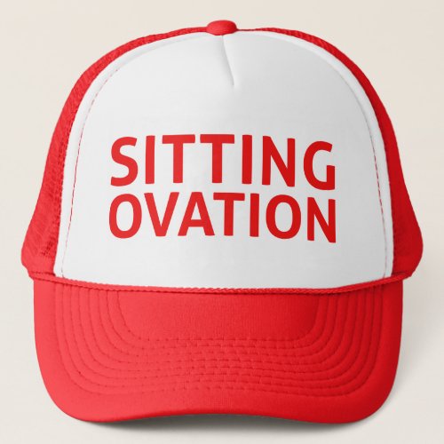 SITTING OVATION funny slogan trucker hat in red