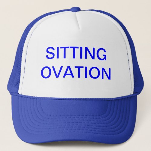 Sitting Ovation Trucker Hat