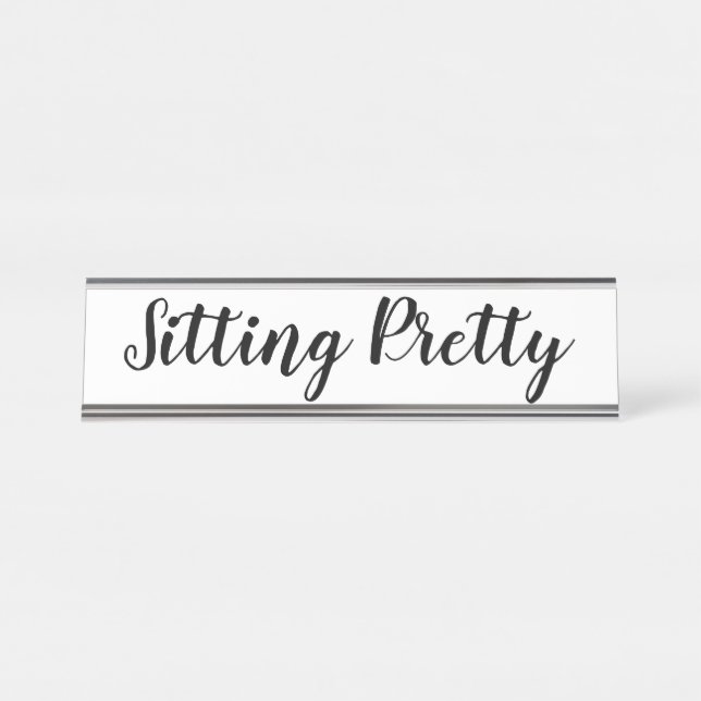 “Sitting Pretty” Desk Name Plate (Front)