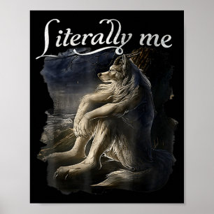 Sitting Wolf Literally Me Wolf Funny Dank Meme Poster
