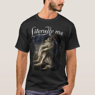 Sitting Wolf Literally Me Wolf Funny Dank Meme T-Shirt