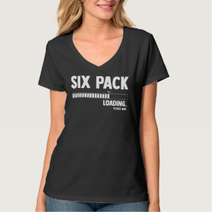 Six 6 Packs Abs Loading Please Wait Gym Exercise W T-Shirt