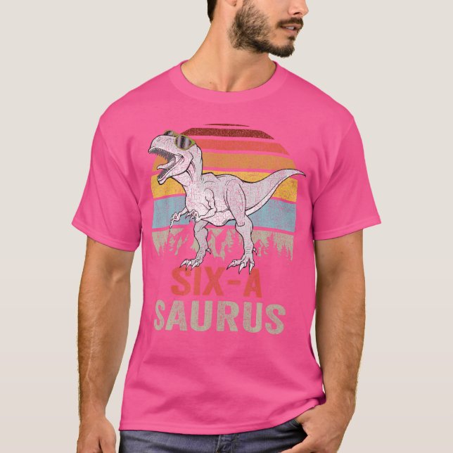 Six A Saurus Birthday T Rex Kids 6 Year Old 6Th Di T-Shirt (Front)