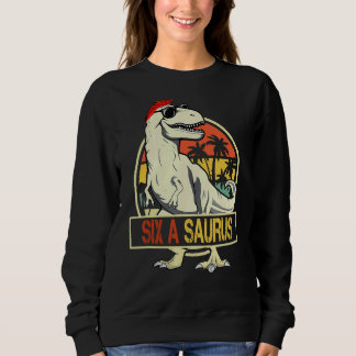 Six A Saurus Rex Dinosaur  Six A Saurus Mother's Sweatshirt