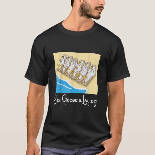 Six Geese a Laying 12 Days Christmas Song Funny Xm T_Shirt