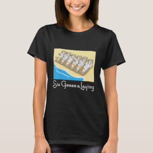 Six Geese a Laying 12 Days Christmas Song Funny Xm T-Shirt