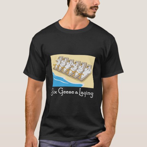 Six Geese A Laying 12 Days Christmas Song Funny Xm T_Shirt