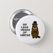 Six less weeks of winter button (Front & Back)