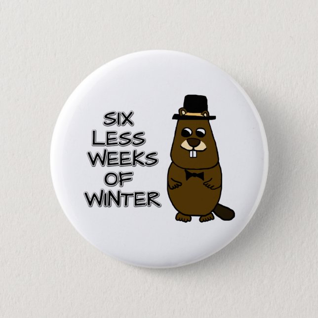 Six less weeks of winter button (Front)