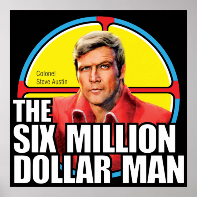 Six Million Dollar Man - Steve Austin Sticker Ho Poster | Zazzle