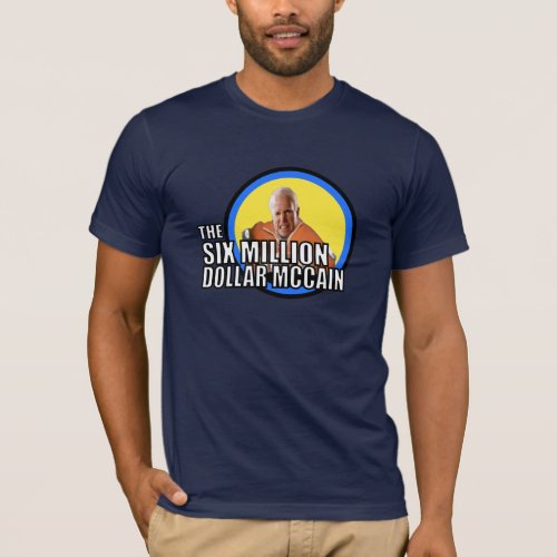 Six Million Dollar McCain t_shirt