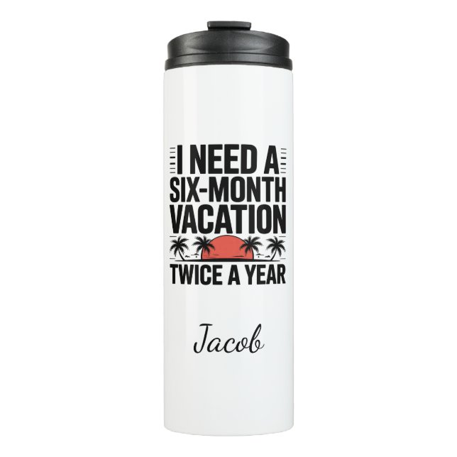Six-Month Vacation Dream Thermal Tumblers (Front)