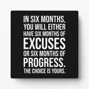 Six Months Of Excuses Or Progress - Success Plaque by physicalculture at Zazzle