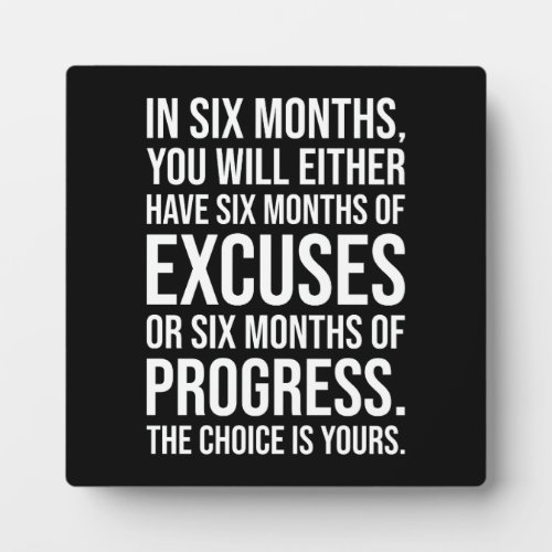 Six Months of Excuses or Progress _ Success Plaque