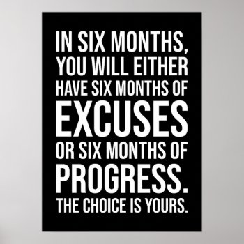 Six Months Of Excuses Or Progress - Success Poster by physicalculture at Zazzle