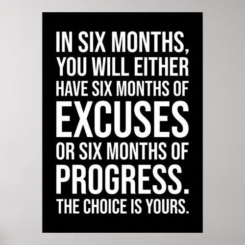 Six Months of Excuses or Progress _ Success Poster