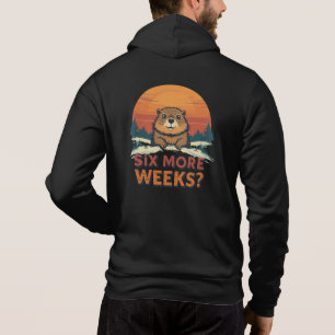 Six More Weeks? Funny Groundhog Day Hoodie