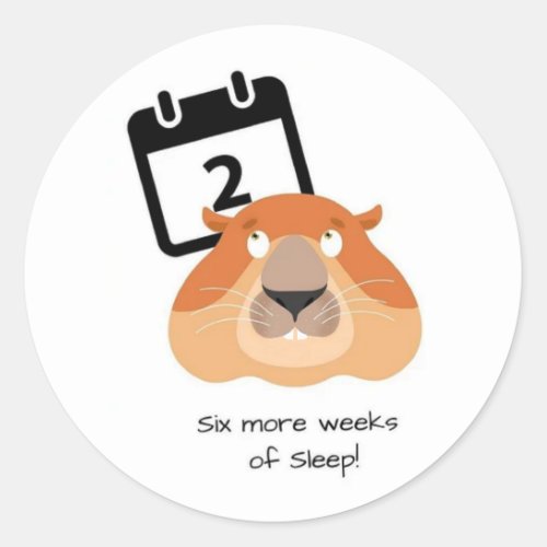 Six More Weeks Of Sleep Groundhog Day Classic Round Sticker