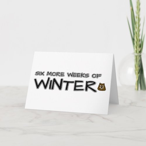 Six more weeks of winter card