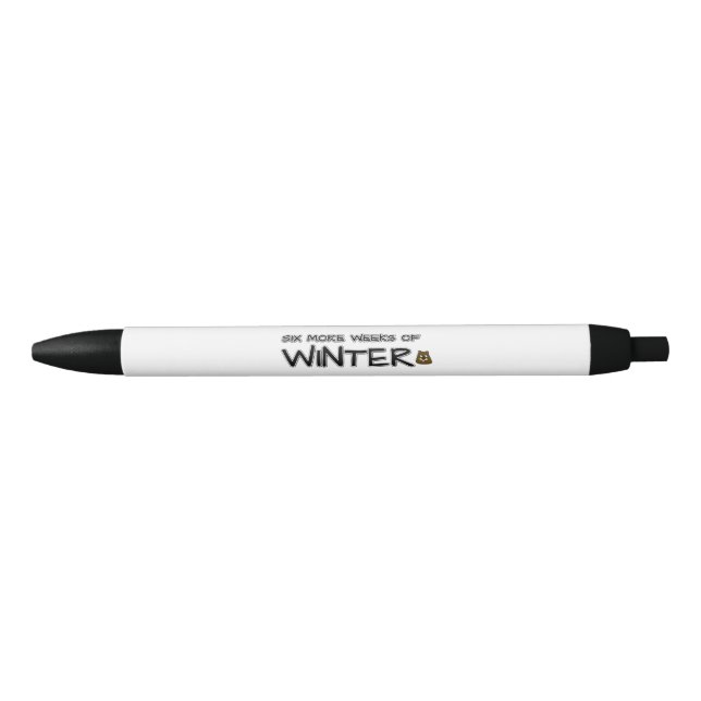 Six more weeks of winter pen (Front)
