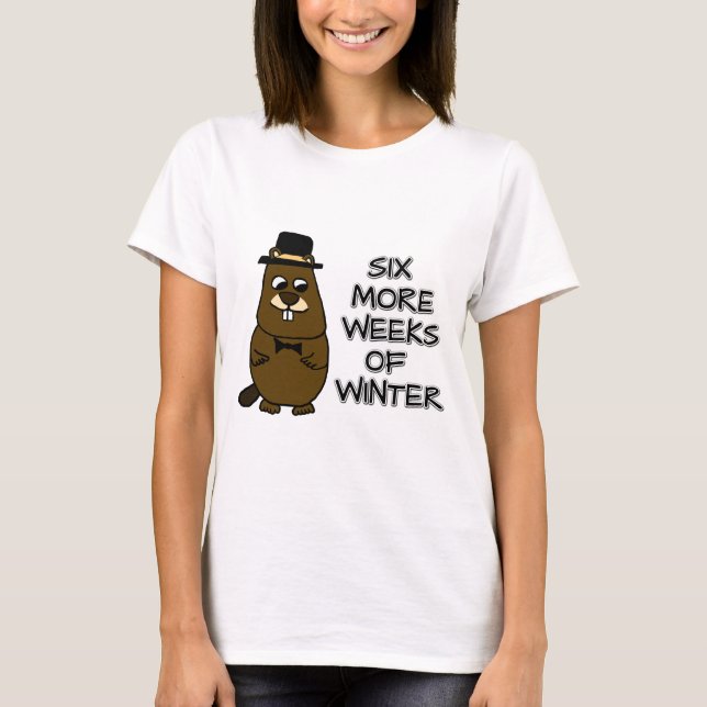Six more weeks of winter T-Shirt (Front)