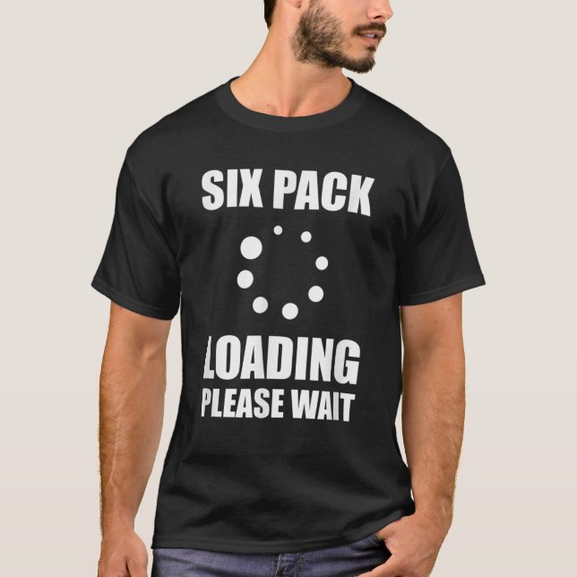 Six Pack Abs Loading T-Shirt (Front)