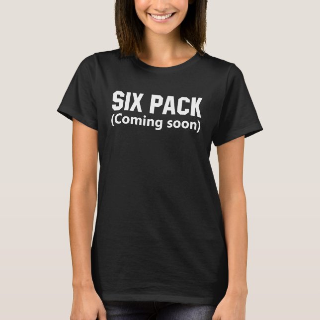 Six Pack Coming Soon  6 Pack Workout Gym T-Shirt (Front)