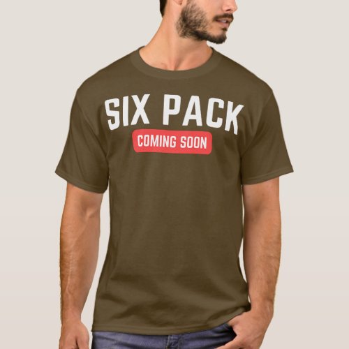 Six Pack Coming Soon T_Shirt