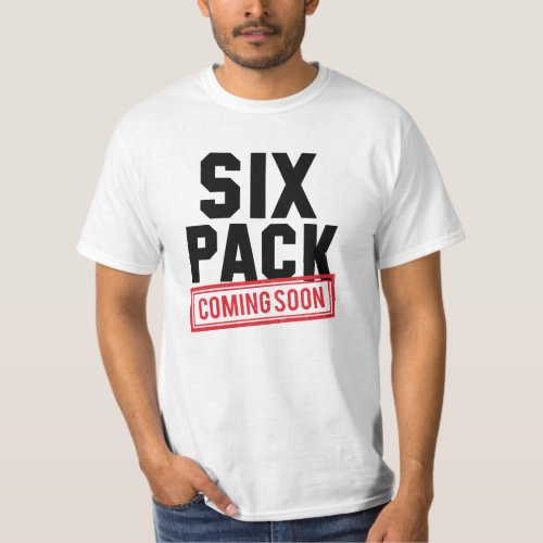 Six Pack Coming Soon T_Shirt