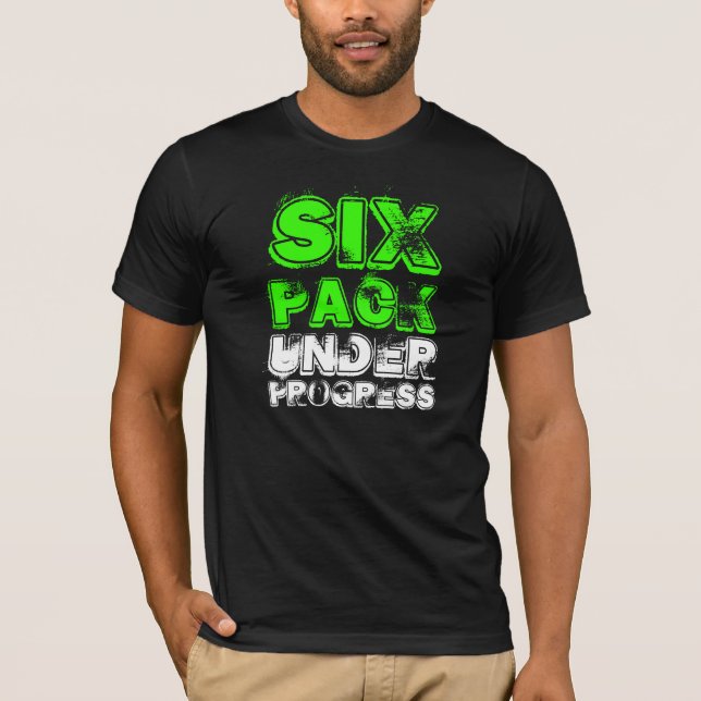 Six pack under progress T-Shirt (Front)