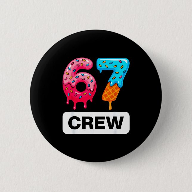 Six Seven 67 Birthday Crew Ice Cream Cake Gen Alph Button (Front)