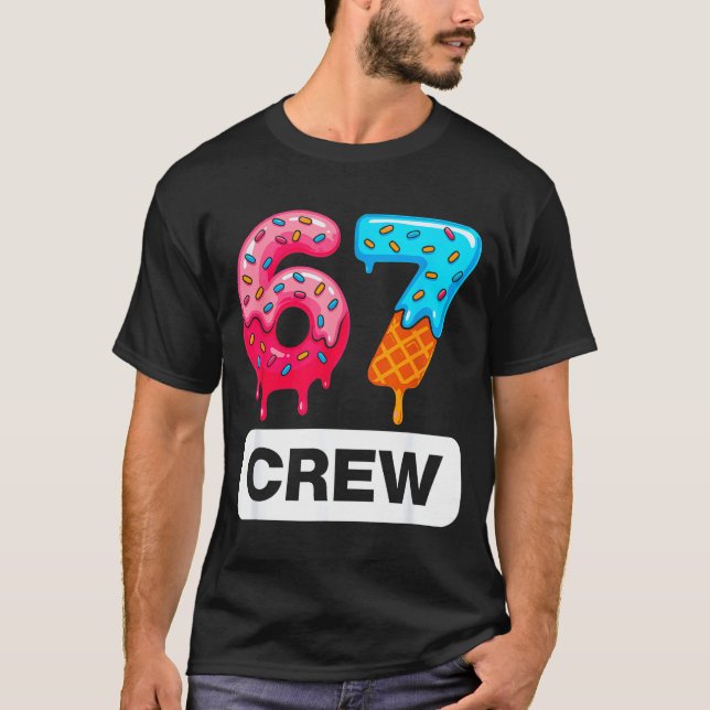 Six Seven 67 Birthday Crew Ice Cream Cake Gen Alph T-Shirt (Front)