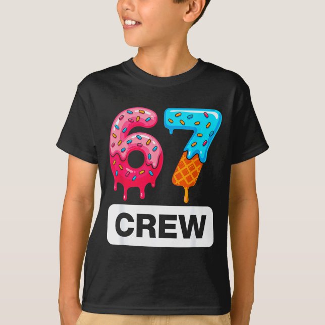 Six Seven 67 Birthday Crew Ice Cream Cake Gen Alph T-Shirt (Front)