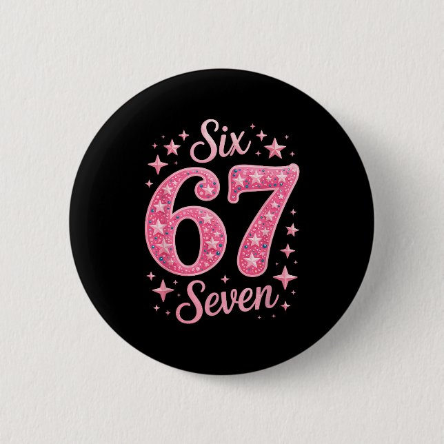 Six Seven 67 Birthdayalpha Slang Gen 67th Number 6 Button (Front)