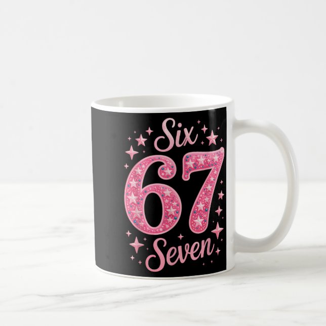 Six Seven 67 Birthdayalpha Slang Gen 67th Number 6 Coffee Mug (Right)