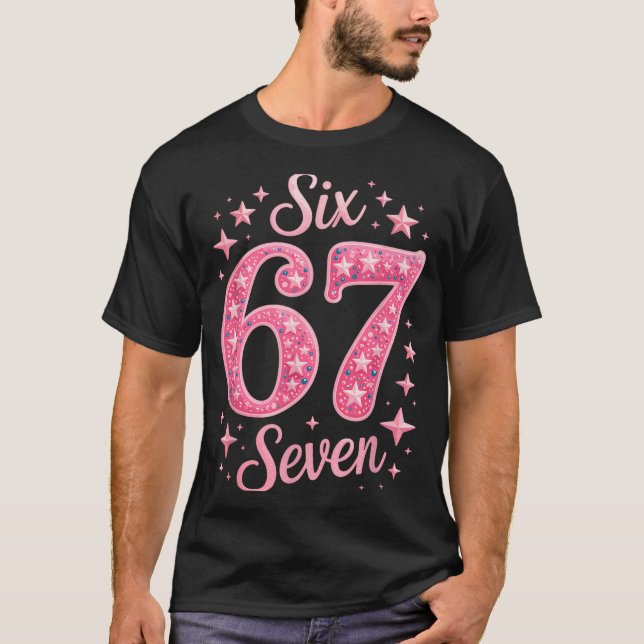 Six Seven 67 Birthdayalpha Slang Gen 67th Number 6 T-Shirt (Front)
