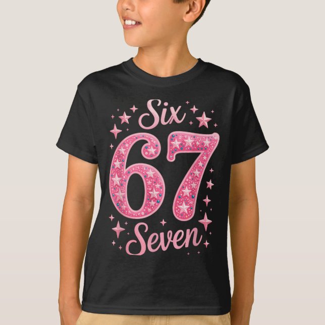 Six Seven 67 Birthdayalpha Slang Gen 67th Number 6 T-Shirt (Front)