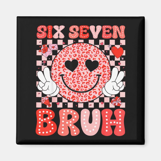 Six Seven 67 Bruh 6 7 Cute Hearts Happy Valentines Magnet (Front)