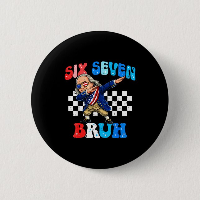 Six seven 67 bruh 6 7 meme ben franklin dabbing 4t button (Front)