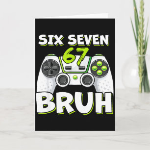 Six Seven 67 Bruh Birthday Funny Video Games Gamer Card