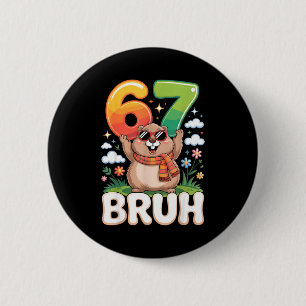 Six Seven 67 Bruh Groundhog Funny 6 7 Meme Boys Ki Button