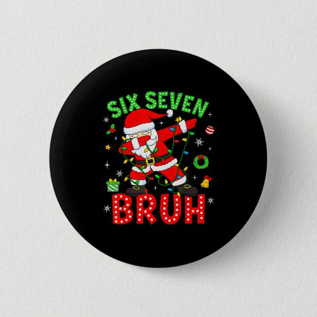 Six Seven 67 Gen Z Alpha Meme Bruh Christmas Dabbi Button (Front)