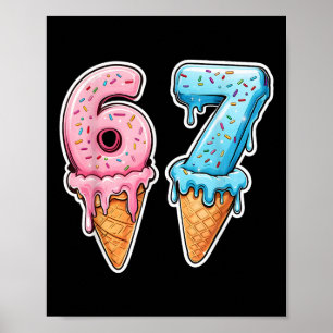 Six Seven 67 Ice Cream Drip Sports Cool Meme Funny Poster