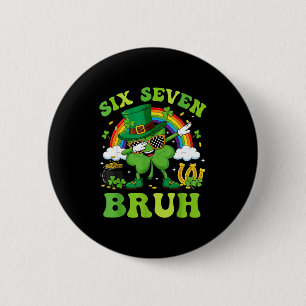 Six seven 67 meme bruh cool st patricks day teens button