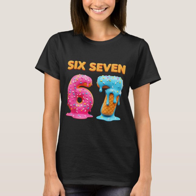 Six Seven 67 Number Meme Ice Cream Drip Gen Alpha  T-Shirt (Front)