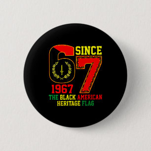 Six Seven 67 Since 1967 Black American Heritage Fl Button