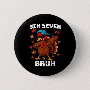 Six Seven 67 Thanksgiving Meme Funny Thankful Turk Button