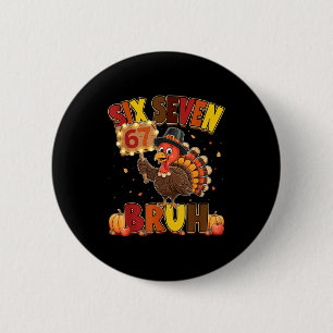 Six Seven 67 Thanksgiving Meme Funny Thankful Turk Button