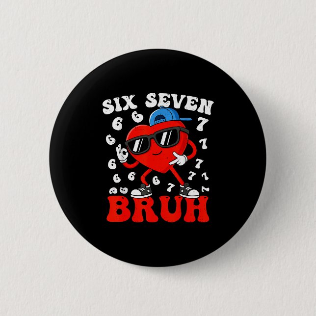 Six Seven 6 7 Meme 67 Trend Valentines Day Boys To Button (Front)