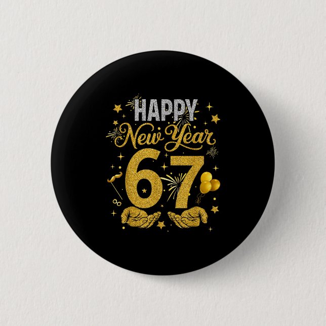 Six Seven 6 7 Meme Funny Happy New Year 67 Men Wom Button (Front)